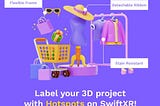 Add Labels and Text To Your 3D Models With Hotspot On SwiftXR