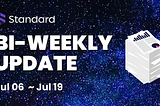 Standard Protocol Bi-weekly Updates (Jul 06 — Jul 19)