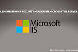 Implementation of Security headers in Microsoft IIS Server