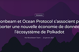 Moonbeam et Ocean Protocol s’associent pour apporter une nouvelle économie de données à…