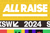 All Raise at SXSW 2024: Boosting Women in VC