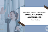 Best Resources & Methods to Help You Land A Decent Job