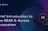 A Brief Introduction to the NEAR & Aurora Ecosystem