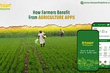 How Farmers Benefit From Agriculture Apps