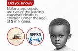 Malaria and Sepsis are major causes of death in children. LET’S FIGHT THIS!
