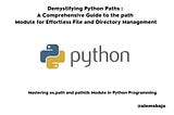 Demystifying Python Paths: A Comprehensive Guide to the path Module for Effortless File and…