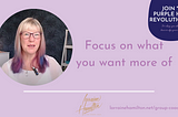 Focus On What You Want More Of — Lorraine Hamilton