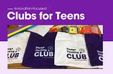 Innovation Focused Clubs for Teenagers