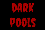 Dark Pools