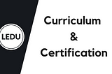 Education Ecosystem Curriculum and Certification