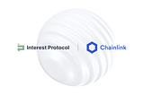 Interest Protocol Using Chainlink to Power Capital-Efficient Borrowing and Lending