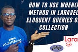 How to use when() method in Laravel Eloquent Queries or Collection