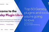 Top 50 Gatsby plugins you’re going to love 🔥👨‍💻