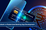 Neobank vs Modernized Banking App Development