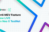 Anti-MEV feature now LIVE on Neo X TestNet