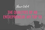 Shawn Calvit | The Qualities Of Ab Entrepreneur — My Top 10