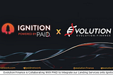 Evolution Finance is Collaborating With PAID to Integrate our Lending Services onto Ignition