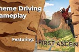 Theme Driving Gameplay — Ft. First Ascent