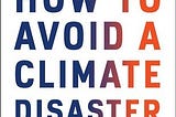 Book Reading: How to Avoid a Climate Disaster: The Solutions We Have and the Breakthroughs We Need…