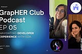 🎙️GrapHER Club Podcast, Episode 5: Eda Akturk’s Web3 Development Odyssey