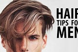The ultimate men hair care tips