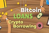 How do crypto Loans work and how do you get benefitted from them?