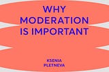 Why Moderation is Important