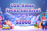 LOA Xmas Socks Carnival: Win up to $2000 in Rewards!