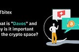 What is “Davos” and Why is it Important for the Crypto Space?