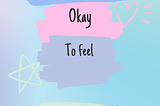 It's okay to Feel Sad