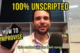 I Recorded An Unscripted Video To Show You How To Improvise