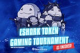 ESHARK TOKEN TOURNAMENT WITH 50 MILLION PRIZE POOL WENT SMOOTHLY