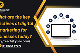 In the dynamic landscape of today’s digital age, the objectives of digital marketing for businesses have evolved to meet the ever-changing demands and expectations of consumers.