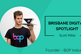 Brisbane Digital Spotlight — Scott Millar