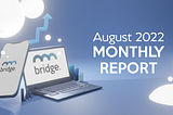 Bridge Mutual August Monthly Report