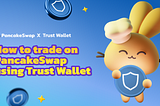 How to trade on PancakeSwap using Trust Wallet