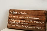 “Father” my hero, my strength.