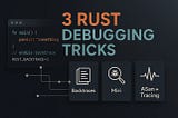 3 Rust Debugging Tricks Every Developer Should Know