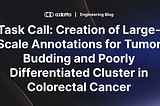 Task Call: Creation of Large-Scale Annotations for Tumor Budding and Poorly Differentiated Cluster…
