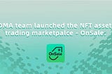 DMA team launched the NFT asset trading marketpalce — OnSale.