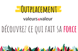 L’outplacement chez Valeurs & Valeur : qu’est-ce que c’est ?