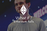 What if Ethereum falls?
