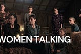 Unity in Adversity: The Transformative Power of Storytelling in ‘Women Talking’