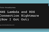 AWS Lambda and RDS Connection Nightmare