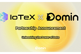 Unleashing the Power of Data: Domin Network and IoTeX Collaboration