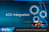 ACH Payment Integration for SaaS platforms: How adding ACH payment processing can grow your…
