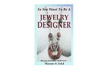 FLUENCY IN JEWELRY DESIGN: Learning Technique: Achieving Expressiveness