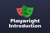 Playwright: A Fast and Practical Introduction