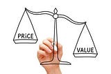 Value vs. Price: why lowering prices is not the best way to compete