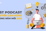 List Podcast Truyền Cảm Hứng Trong Năm Mới 2022